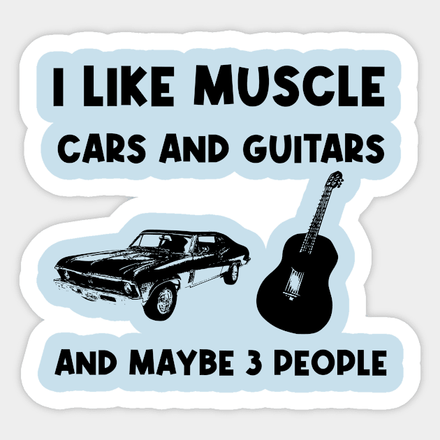 I like muscle cars and guitars and maybe 3 people, funny saying, gift idea, cars lovers Sticker by Rubystor